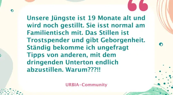 Unsere Jüngste ist 19 Monate alt und wird noch gestillt. Die Frage "wie lange dauert stillen" beschäftigt viele, doch hier ist es Trost und Geborgenheit.